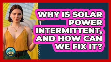 Why Is Solar Power Intermittent, And How Can We Fix It? - Your Utilities Hub
