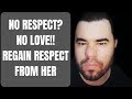 NO RESPECT??... NO LOVE!! ( HOW TO REGAIN HER RESPECT AFTER A BREAKUP)