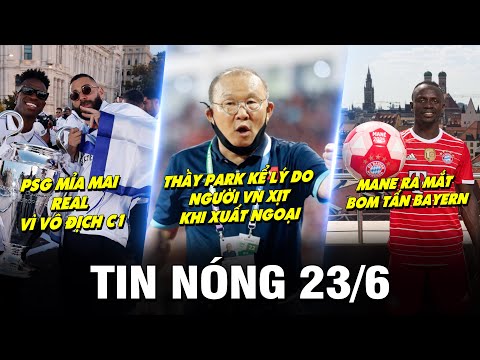 TIN NÓNG BÓNG ĐÁ 23/6 |PSG MỈA MAI REAL VÌ VÔ ĐỊCH C1-THẦY PARK KỂ LÝ DO NGƯỜI VN XỊT KHI XUẤT NGOẠI