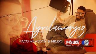 Taco Memedov & Mr.iso - Ayrilamayiz 