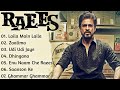 Raees Full Movie Song Jukebox Shah Rukh Khan Mahira Khan Dream Songs