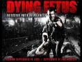 Dying Fetus - Descend Into Depravity