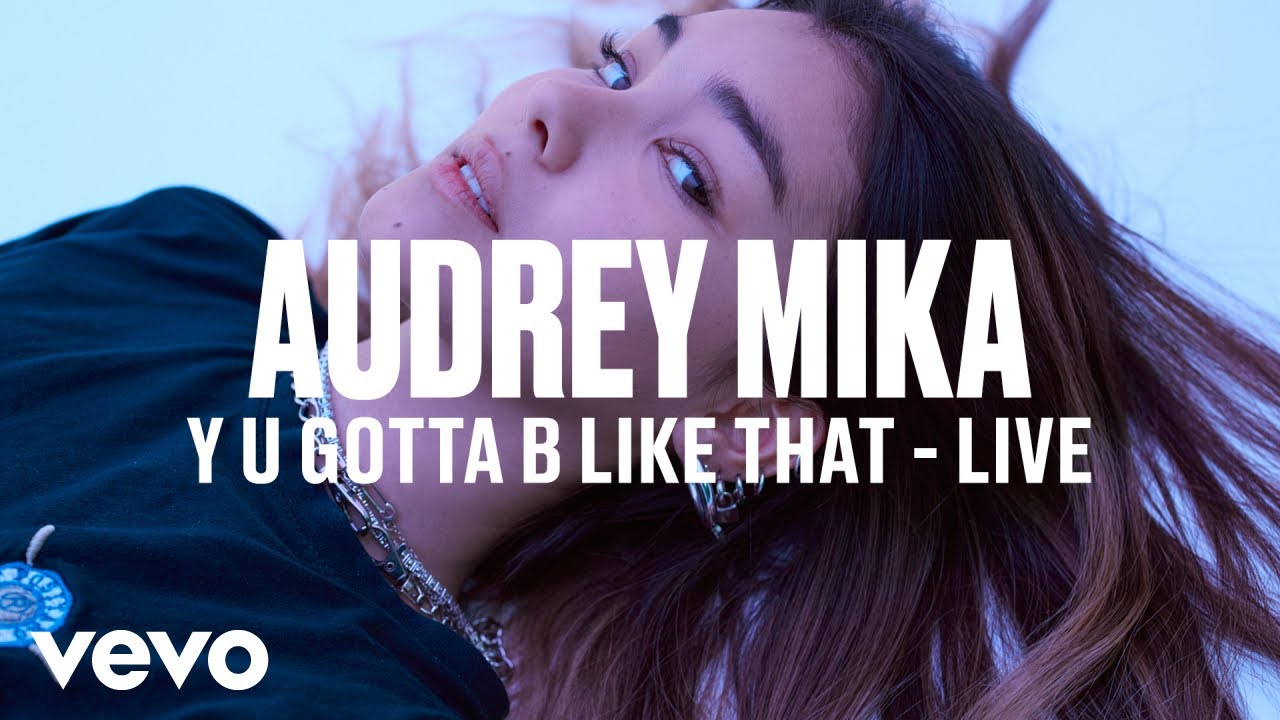 Audrey Mika - Y U Gotta B Like That (Live) | Vevo DSCVR