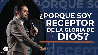 ¿PORQUE SOY RECEPTOR DE LA GLORIA DE DIOS?│ Pastor Ernesto Fuentes