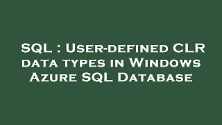 Famous SQL : User-defined CLR data types in Windows Azure SQL Database Wealth