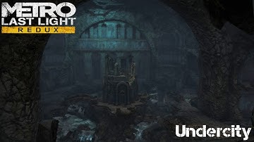 Undercity (Through Hell) - Chapter 18 - Metro Last Light Redux - Gameplay Walkthrough