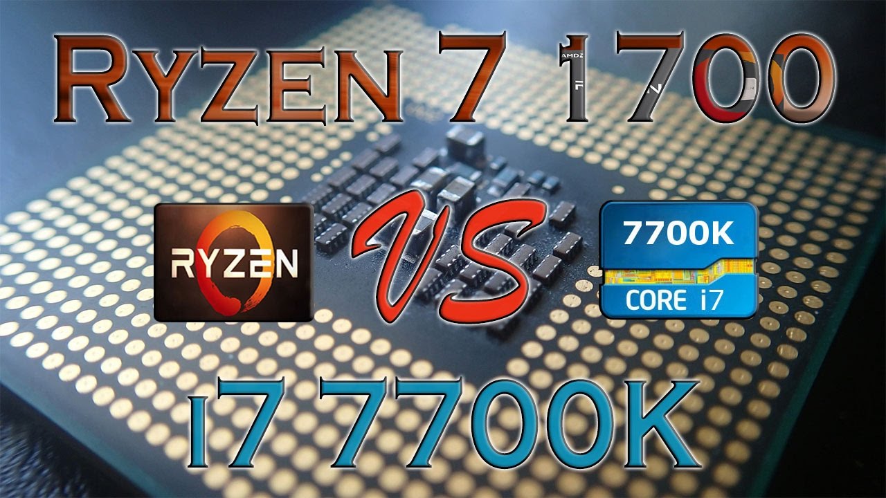 RYZEN 7 1700 Vs I7 7700K BENCHMARKS GAMING TESTS REVIEW AND RYZEN 7 1700 Vs I7 7700K BENCHMARKS GAMING TESTS REVIEW AND
