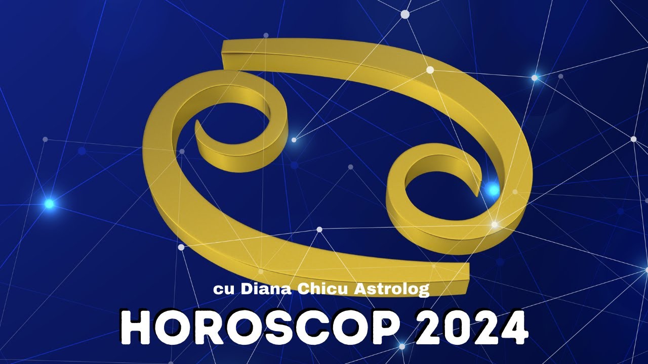 HOROSCOP RAC 2024 cu Astrolog Diana Chicu YouTube