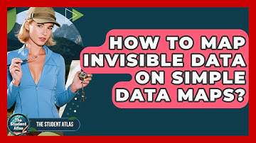 How To Map Invisible Data On Simple Data Maps? - The Student Atlas