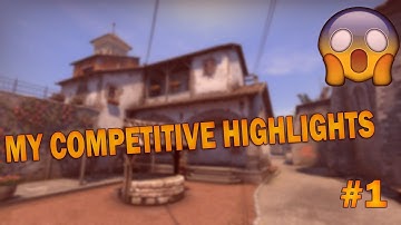 MY CSGO COMPETITIVE HIGHLIGHTS #1