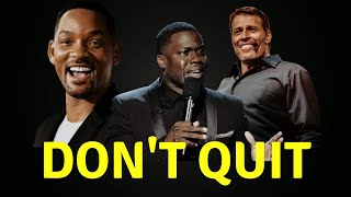 DON'T QUIT! -WILL SMITH - KEVIN HART - TONY ROBBINS - MOTIVATIONAL by Motivational 18,714 views 2 years ago 8 minutes, 44 seconds