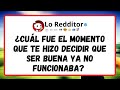 ¿Cuál fue el MOMENTO que te hizo DECIDIR que ser buena ya no funcionaba?