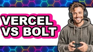 Vercel vs. Bolt: Which Is Better?