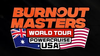 The BURNOUT MASTERS WORLD TOUR by POWERCRUISE USA!