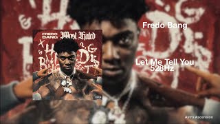 Fredo Bang - Let Me Tell You (Kianna) [528Hz Heal DNA, Clarity \& Peace of Mind]