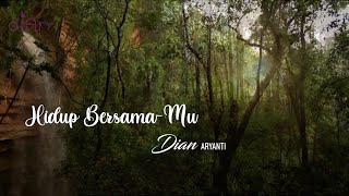 Hidup Bersamamu  Lagu Yang Memberi Kekuatan  By Dian Aryanti   