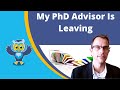 How To Deal With Your PhD Advisor Leaving