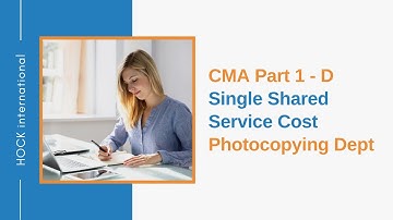 CMA Part 1- D - Single Shared Service Cost - Photocopying Dept