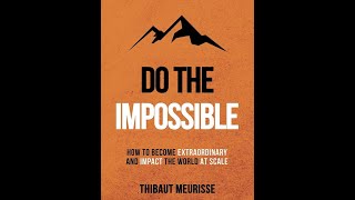 Do the Impossible  by Thibaut Meurisse | Book Summary