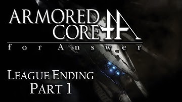 Armored Core: For Answer | Part 1 - Learning the Basics | League Ending | 1080p60 | No Commentary