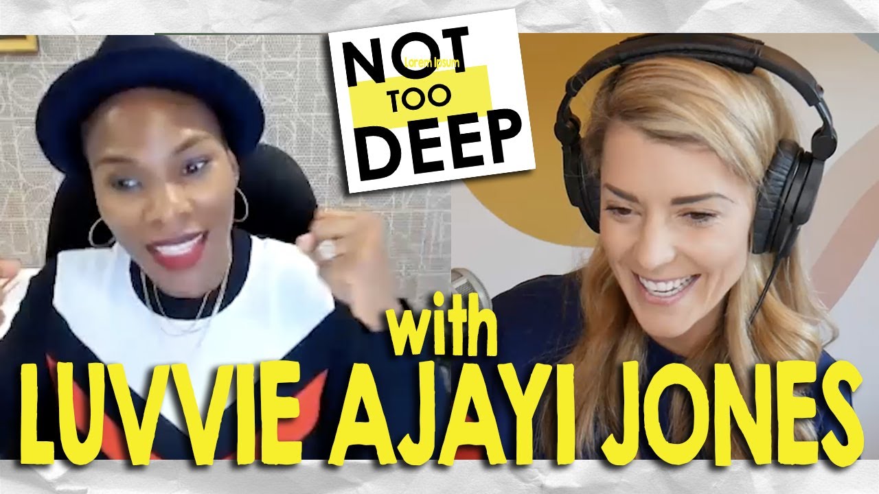 LUVVIE AJAYI JONES on #NotTooDeep // Grace Helbig