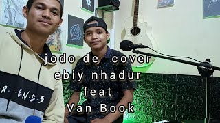 Jodo D // cipta.Doni Ambang dan Wilozt  Sisko//cove by Ebiy Nhadur feat Vaan Book    .