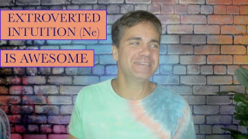 My Top 3 Reasons Why Extroverted Intuition (Ne) is AMAZING