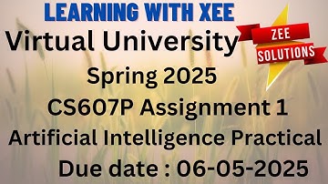 CS607P Artificial Intelligence Practical Assignment 1 Spring 2025 Virtual University of Pakistan