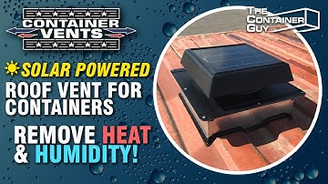 NEW Solar Powered Roof Vent For Shipping Containers!