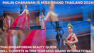 A THAI-SINGAPOREAN BEAUTY QUEEN MALIN CHARANAN IS MISS GRAND THAILAND 2024!