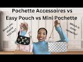 Comparison lv pochette accessoires easy pouch mini pochette  which louis vuitton handbag is best