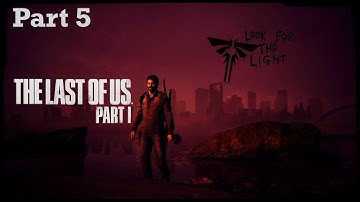The Last Of Us Part 1 - Gameplay Part 5 - No Commentary