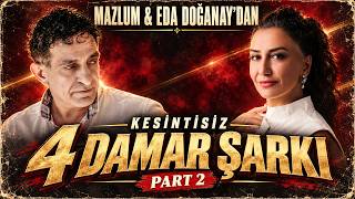 Mazlum & Eda Doğanay’dan Kesintisiz 4 Damar Şarkı | Part 2