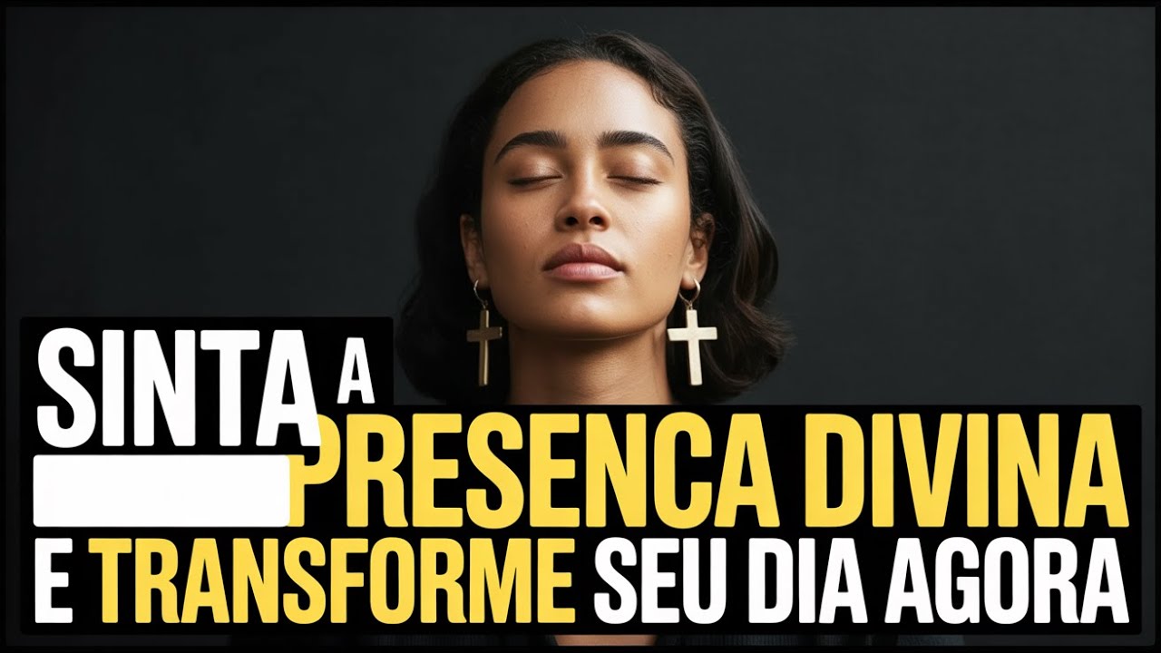 Abrace a Presença Divina Hoje | Uma Oração Poderosa para Transformar Seu Dia em Bênção Milagrosa