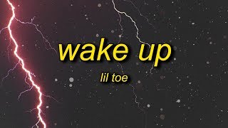 Lil Toe - Wake Up (Lyrics)