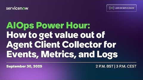 AIOps Power Hour: How to get value out of Agent Client Collector for Events, Metrics, and Logs