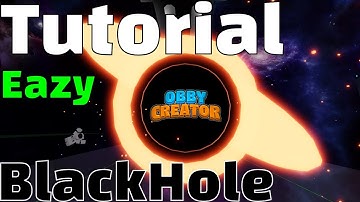 BlackHole Tutorial [Obbycreator]