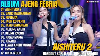 Album Ajeng Febria - AISHITERU 2 - GADIS KALIMANTAN - Dangdut Koplo Full Album Terbaru 2026