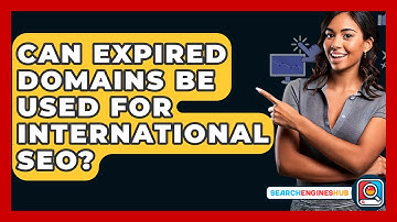 Can Expired Domains Be Used For International SEO? - SearchEnginesHub.com