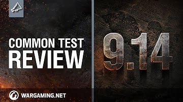 World of Tanks - Update 9.14 Common Test Review