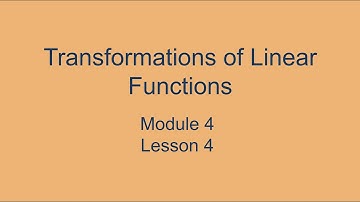 Module 4 Lesson 4 – Transformations of Linear Functions