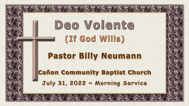 Deo Volente - If God Wills - Guest Pastor Billy Ne...