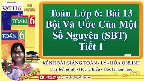[ Toán Lớp 6 ] Chương 2 Bài 13 Bội Và Ước Của Một Số Nguyên (SBT) Tiết 1 #mshanh