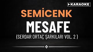 Semicenk - Mesafe (Serdar Ortaç Şarkıları VOL. 2) - KARAOKE