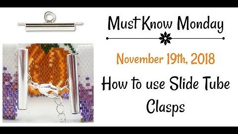 How to use Slide Tube Clasps - Must Know Monday 11/19/18