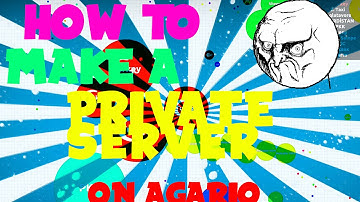 How To Make A Private Server - Agario {Updated}