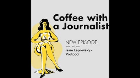 Issie Lapowsky, Senior Reporter at Protocol | Coffee with a Journalist