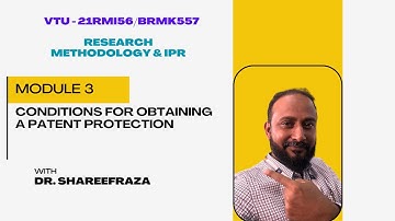 Research Methodology & IPR, Module 3, Conditions for Obtaining a Patent Protection #21rmi56 #vtu