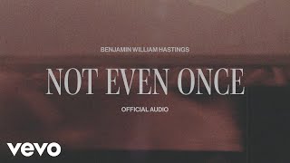 Video thumbnail of "Benjamin William Hastings - Not Even Once (Official Visualizer)"