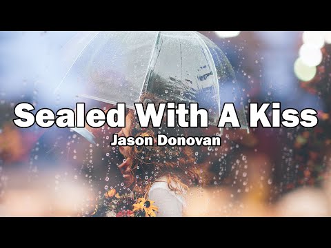 Sealed With A Kiss - Jason Donovan (Lyrics)